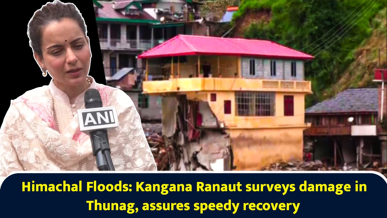 Himachal Floods: Kangana Ranaut surveys damage in Thunag, assures speedy recovery