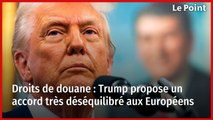 Droits de douane : Trump propose un accord très déséquilibré aux Européens