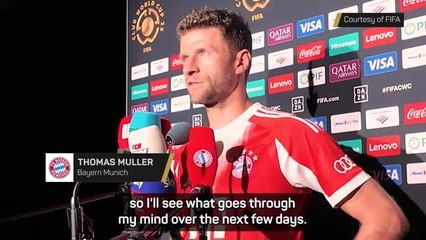 Muller needs time to process the end of his Bayern Munich career