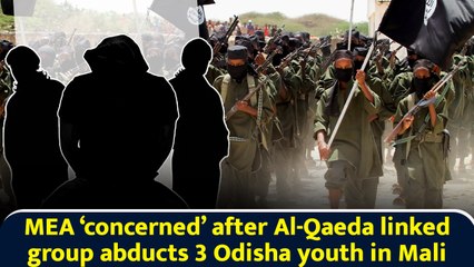 MEA ‘concerned’ after Al-Qaeda linked group abducts 3 Odisha youth in Mali