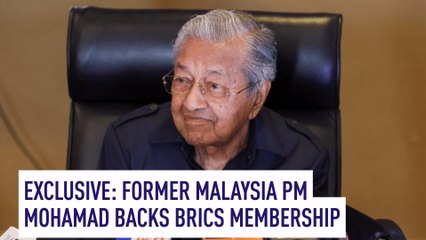 Exclusive: Former Malaysia PM Mohamad backs BRICS membership