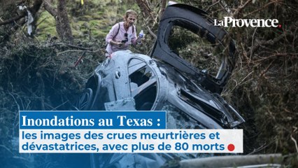 Inondations au Texas : les images des crues  meurtrières et dévastatrices, avec plus de 80 morts