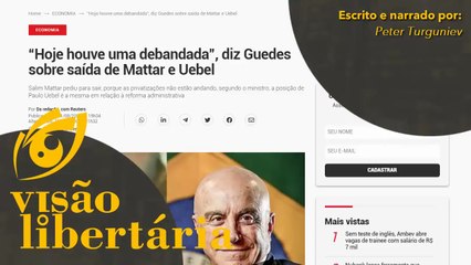 Salim Mattar e Paulo Uebel abandonam governo | Visão Libertária - 12/08/20 | ANCAPSU