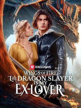 Wings Of Fire The Dragon Slayer Is My Ex Lover #reelshort