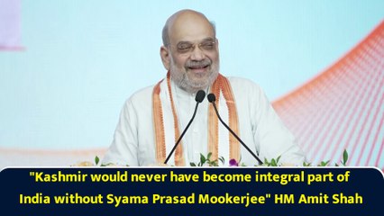 "Kashmir would never have become integral part of India without Syama Prasad Mookerjee" HM Amit Shah