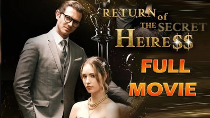 Return Of The Secret Heiress - Full