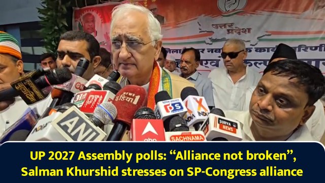 UP 2027 Assembly polls: “Alliance not broken”, Salman Khurshid stresses on SP-Congress alliance