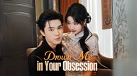 Drown Me in Your Obsession | New Drama | Full Movie on Drama Crush