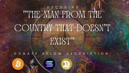 DECODING : " THE MAN FROM A COUNTRY THAT DOESN'T EXIST "