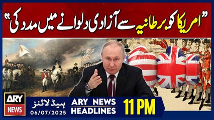 President Putin's Big Claim - ARY News 11 PM Headlines - 6th July 2025