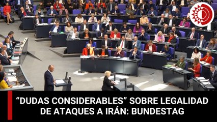 El Parlamento alemán expresa “dudas considerables” sobre legalidad de los ataques a Irán