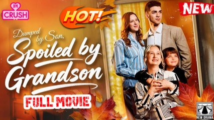 🔥 Emotional Mini Series 2025: Son Dumps Her, Grandson Spoils Her | Full Movie