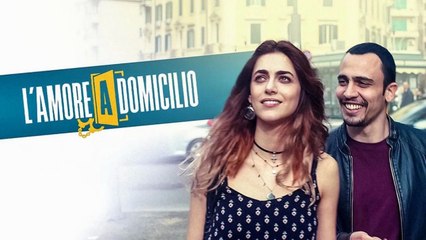 L'Amore a Domicilio (2019) HD – Una Commedia Romantica da Non Perdere ❤️