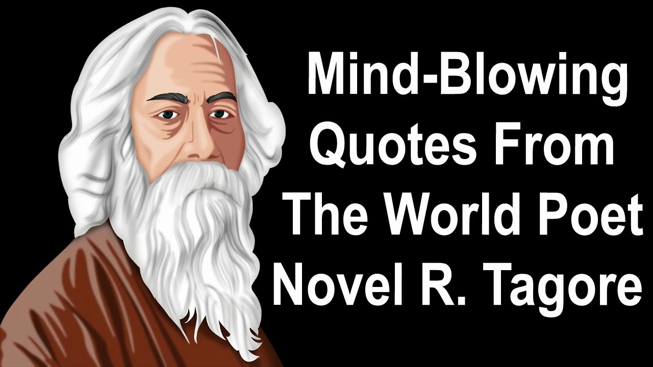 Mind-Blowing Quotes from Nobel Prize Winner Rabindranath Tagore, Timeless Wisdom That Inspires