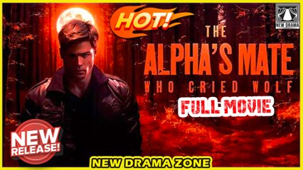 【New Drama Zone】 The Alpha Mate Who Cried Wolf Full Movie - (TV Mini Series 2025) - My Drama - Dramawave x DramaShorts x Reelshort | Emotional & Powerful Stories 2025