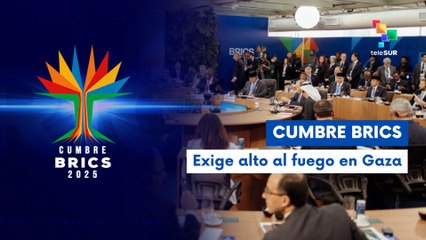 BRICS exige reformas financieras y condena violencia en Gaza