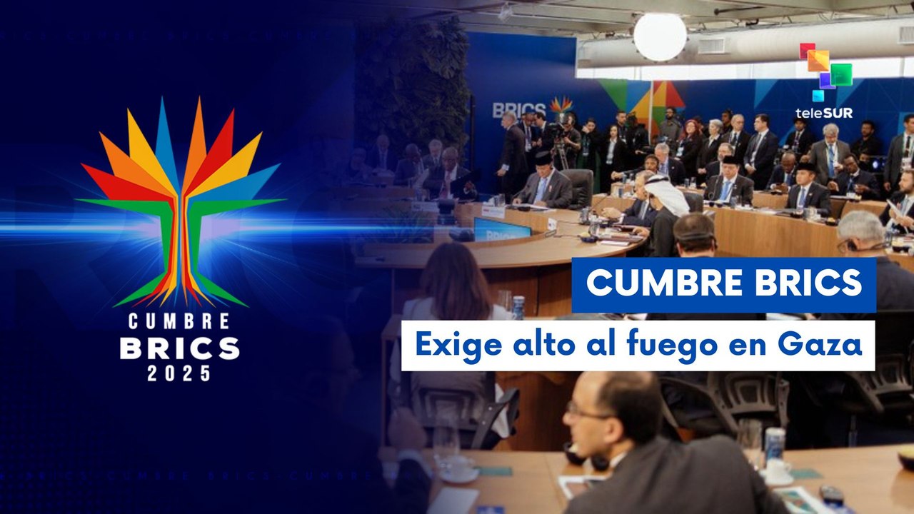 BRICS exige reformas financieras y condena violencia en Gaza