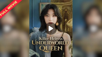 Killer Heiress Underworld Queen Full