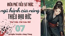 Điên phê tiểu sư thúc: Ngũ hành của nàng thiếu đạo đức, tập 7