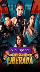 [SUB ESPAÑOL] Madre Guerrera Liberada serie completa