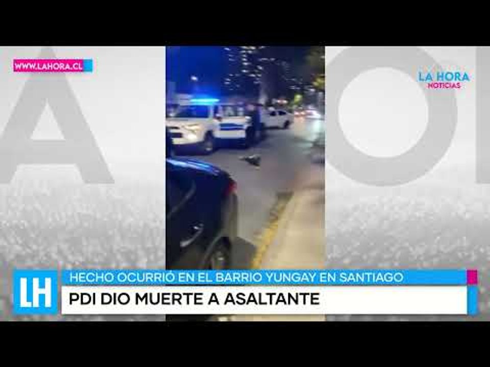 LH Noticias: Detective de la PDI mató a delincuente que intento asaltarla en el barrio Yungay