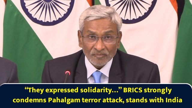 “They expressed solidarity…” BRICS strongly condemns Pahalgam terror attack, stands with India