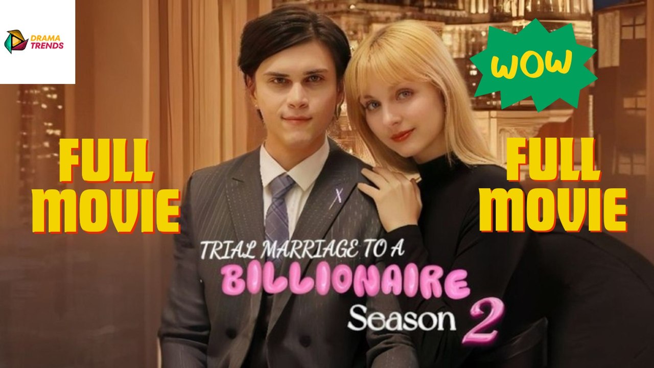 [HOT] Season 2 - Trial Marriage To A Billionaire - Full Movie | Drama Trends