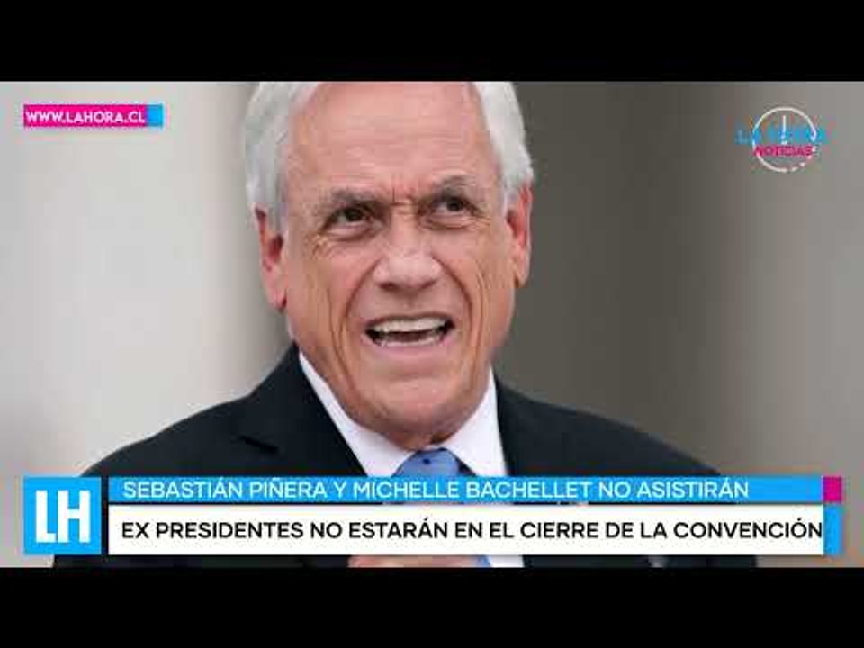 LH Noticias: Sebastian Piñera y Michelle Bachelet no asistirán a cierre de la Convención