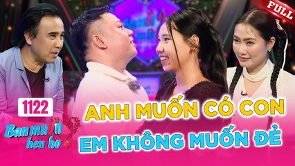 Bạn Muốn Hẹn Hò Tập 1122: Chuyện Tình Đầy Bất Ngờ và Cảm Động 💕