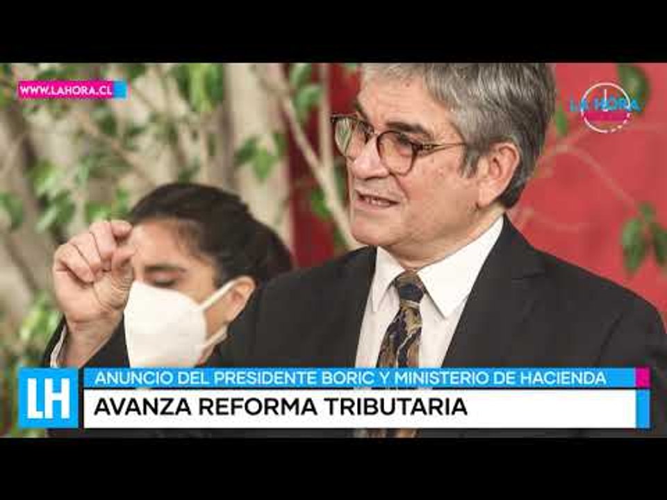 LH Noticias: Los alcances de la reforma tributaria planteada por el Gobierno de Gabriel Boric