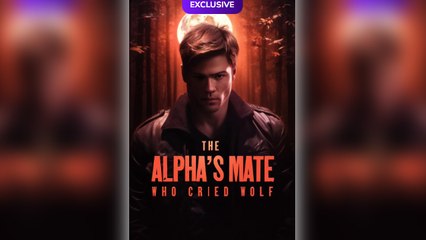 The Alpha's Mate Who Cried Wolf Full Movie #shortfilm