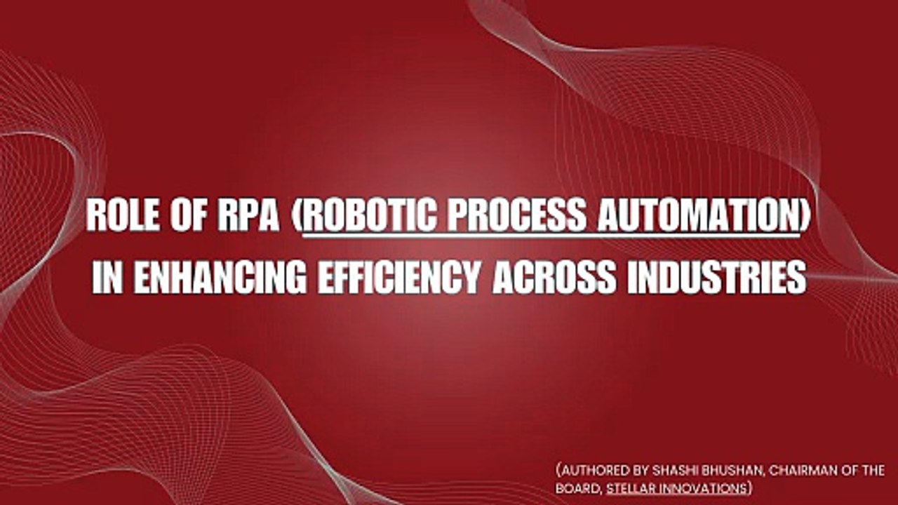 Role of RPA (Robotic Process Automation) in Enhancing Efficiency Across Industries