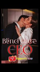 BLIND DATE WITH A CEO-Drama FULL MOVIES ENGLISH SUB