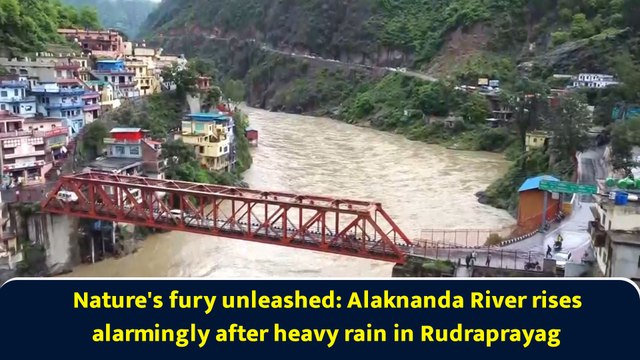 Nature's fury unleashed: Alaknanda River rises alarmingly after heavy rain in Rudraprayag