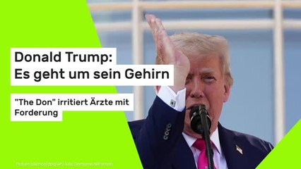 Donald Trump: Es geht um sein Gehirn: "The Don" irritiert Ärzte mit Forderung