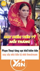 Phạm Thoại từng cực khổ kiếm tiền nay xây
