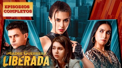 Madre Guerrera Liberada Episodios completos