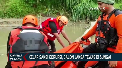 Calon Jaksa Tewas Hanyut di Sungai saat Kejar Kades soal Kasus Korupsi Dana Desa | KOMPAS PETANG