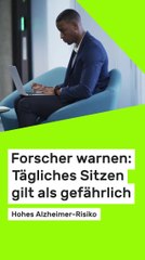 Copy of Forscher warnen: Tägliches Sitzen gilt als gefährlich: Hohes Alzheimer-Risiko