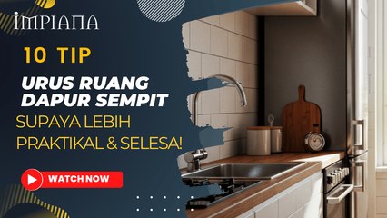 10 Tip Urus Ruang DAPUR SEMPIT, Supaya Lebih Praktikal & Selesa!