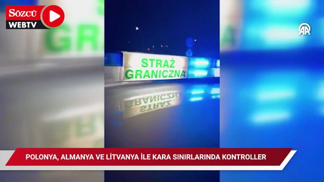 Polonya, Almanya ve Litvanya Sınırlarında Kontrolleri Yeniden Başlattı