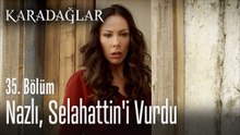 Nazlı, Selahattin'i vurdu - Karadağlar