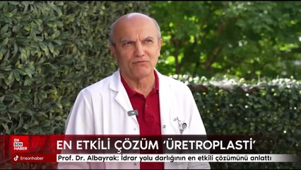 Prof. Dr. Albayrak: İdrar yolu darlığının en etkili çözümü 'üretroplasti'