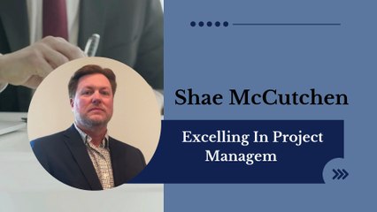 Shae McCutchen - Excelling In Project Management