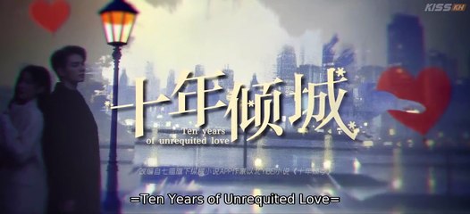 Ten Years of Unrequited Love Episode 14 Eng Sub