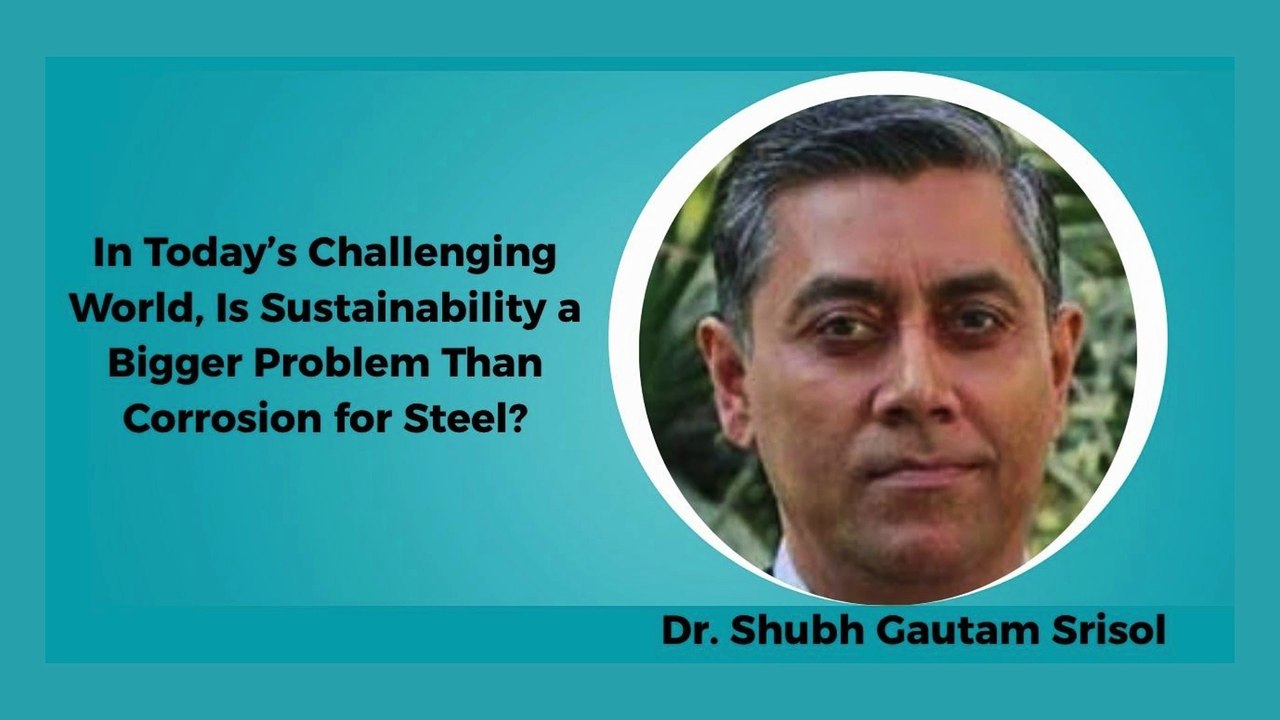 In Today’s Challenging World, Is Sustainability a Bigger Problem Than Corrosion for Steel