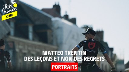 Portrait - Matteo Trentin, des leçons et non des regrets