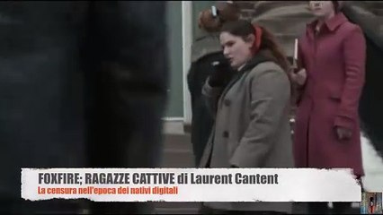 FOXFIRE; RAGAZZE CATTIVE (2012) DI  LAURENT CANTET - La censura nell'epoca dei nativi digitali