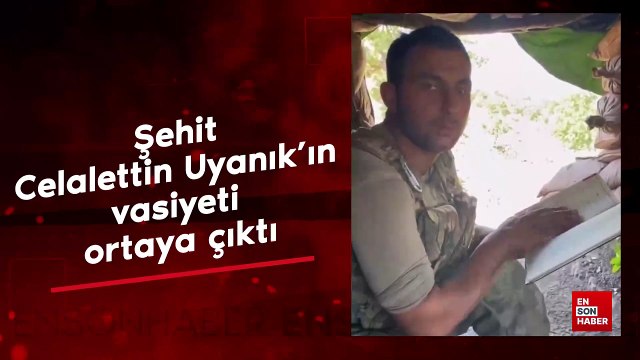 Şehit Celalettin Uyanık'ın vasiyeti ortaya çıktı