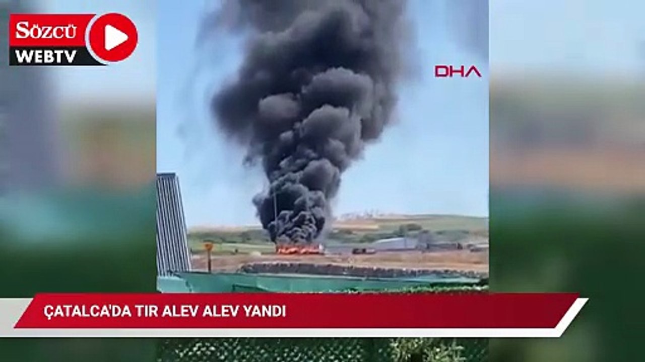 Çatalca'da TIR alev alev yandı